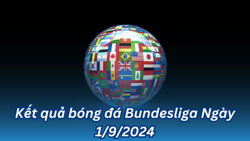 Kết quả bóng đá Bundesliga Ngày 1/9/2024 2 Kết quả bóng đá Bundesliga Ngày 1/9/2024