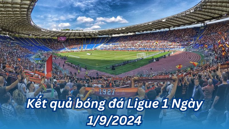 Kết quả bóng đá Ligue 1 Ngày 1/9/2024 2 Kết quả bóng đá Ligue 1 Ngày 1/9/2024